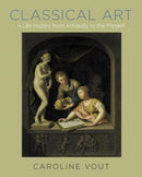 Classical Art : A Life History from Antiquity to the Present-9780691177038