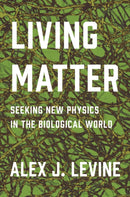 Living Matter – Seeking New Physics in the Biological World