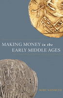 Making Money in the Early Middle Ages-9780691177403