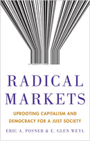Radical Markets : Uprooting Capitalism and Democracy for a Just Society-9780691177502