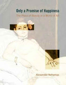 Only a Promise of Happiness – The Place of Beauty in a World of Art