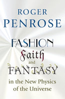 Fashion, Faith, and Fantasy in the New Physics of the Universe-9780691178530