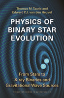 Physics of Binary Star Evolution : From Stars to X-ray Binaries and Gravitational Wave Sources-9780691179087
