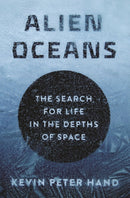 Alien Oceans : The Search for Life in the Depths of Space-9780691179513