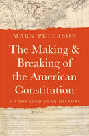 The Making and Breaking of the American Constitution