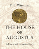 The House of Augustus : A Historical Detective Story-9780691180076