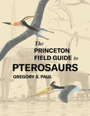 The Princeton Field Guide to Pterosaurs-9780691180175