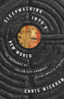 Sleepwalking into a New World : The Emergence of Italian City Communes in the Twelfth Century-9780691181141