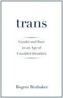 Trans – Gender and Race in an Age of Unsettled Identities