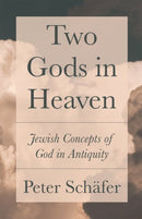 Two Gods in Heaven : Jewish Concepts of God in Antiquity-9780691181325