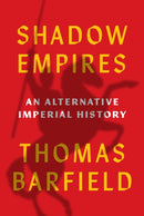 Shadow Empires : An Alternative Imperial History-9780691181639