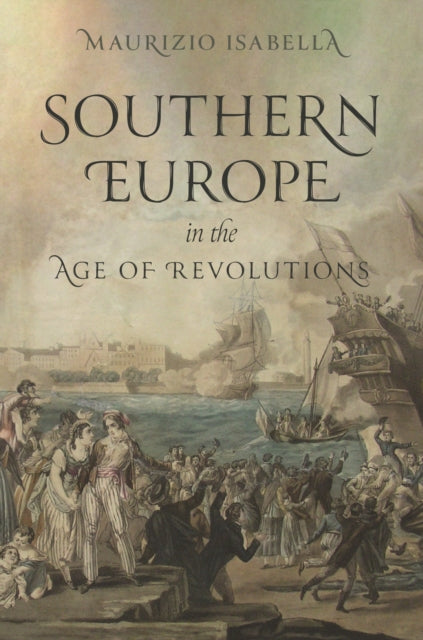Southern Europe in the Age of Revolutions-9780691181707