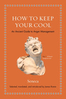 How to Keep Your Cool : An Ancient Guide to Anger Management-9780691181950