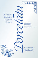 Porcelain – A History from the Heart of Europe
