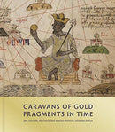 Caravans of Gold, Fragments in Time : Art, Culture, and Exchange across Medieval Saharan Africa-9780691182681
