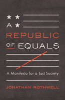 A Republic of Equals : A Manifesto for a Just Society-9780691183763