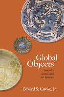 Global Objects : Toward a Connected Art History-9780691184739