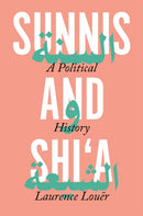 Sunnis and Shi`a – A Political History