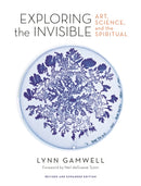 Exploring the Invisible : Art, Science, and the Spiritual - Revised and Expanded Edition-9780691191058
