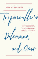 Tocqueville's Dilemmas, and Ours : Sovereignty, Nationalism, Globalization-9780691191102