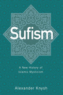 Sufism – A New History of Islamic Mysticism
