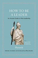 How to Be a Leader : An Ancient Guide to Wise Leadership-9780691192116