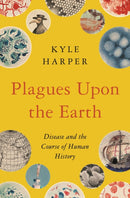 Plagues upon the Earth : Disease and the Course of Human History-9780691192123