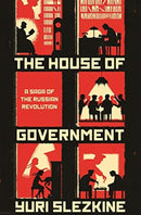 The House of Government : A Saga of the Russian Revolution-9780691192727