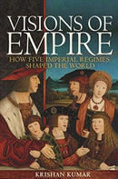 Visions of Empire : How Five Imperial Regimes Shaped the World-9780691192802