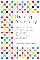 Hacking Diversity : The Politics of Inclusion in Open Technology Cultures-9780691192888