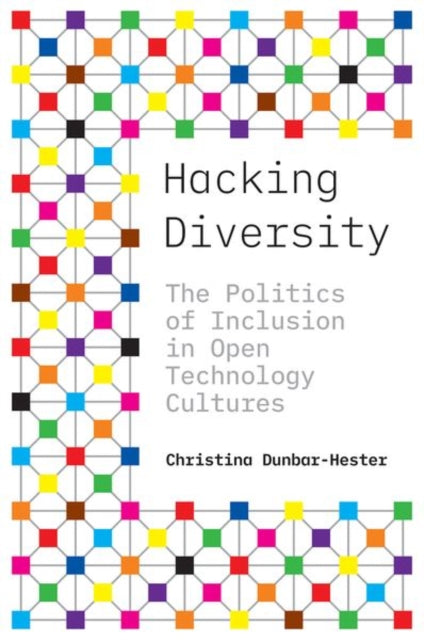 Hacking Diversity – The Politics of Inclusion in Open Technology Cultures