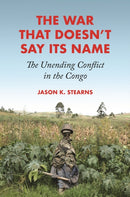 The War That Doesn't Say Its Name – The Unending Conflict in the Congo