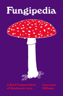 Fungipedia : A Brief Compendium of Mushroom Lore-9780691194721