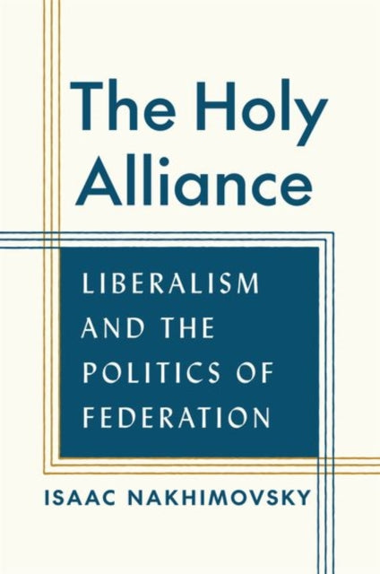 The Holy Alliance – Liberalism and the Politics of Federation