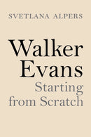 Walker Evans : Starting from Scratch-9780691195872