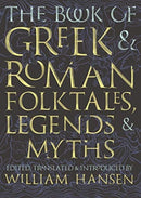 The Book of Greek and Roman Folktales, Legends, and Myths-9780691195926