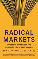 Radical Markets : Uprooting Capitalism and Democracy for a Just Society-9780691196060
