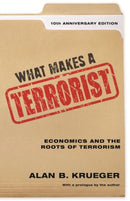 What Makes a Terrorist : Economics and the Roots of Terrorism - 10th Anniversary Edition-9780691196077