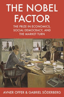 The Nobel Factor : The Prize in Economics, Social Democracy, and the Market Turn-9780691196312