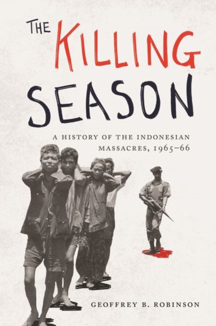 The Killing Season – A History of the Indonesian Massacres, 1965–66