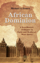 African Dominion : A New History of Empire in Early and Medieval West Africa-9780691196824