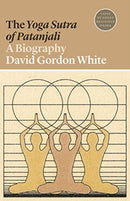 The Yoga Sutra of Patanjali : A Biography-9780691197074