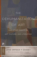The Dehumanization of Art and Other Essays on Art, Culture, and Literature-9780691197210