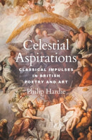Celestial Aspirations : Classical Impulses in British Poetry and Art-9780691197869
