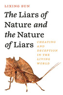 The Liars of Nature and the Nature of Liars : Cheating and Deception in the Living World-9780691198606