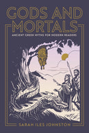 Gods and Mortals : Ancient Greek Myths for Modern Readers-9780691199207