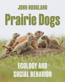 Prairie Dogs – Ecology and Social Behavior