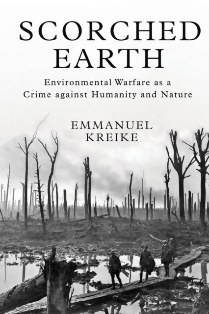Scorched Earth – Environmental Warfare as a Crime against Humanity and Nature