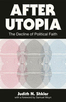 After Utopia : The Decline of Political Faith-9780691200859