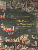 The Place of Many Moods : Udaipur's Painted Lands and India's Eighteenth Century-9780691201849